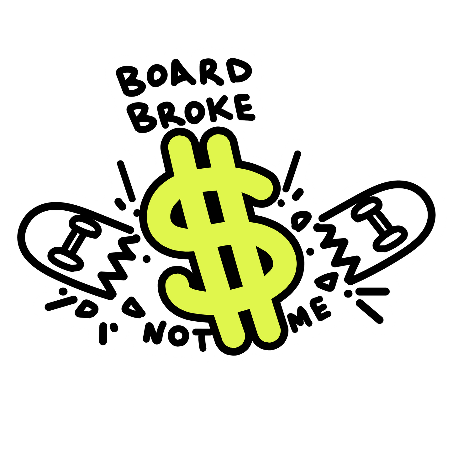 Board Broke. Not Me.